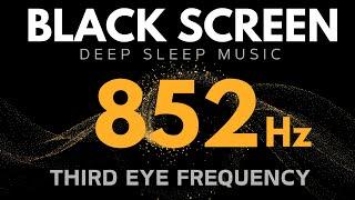 852 hz - THIRD EYE FREQUENCY - AWAKEN INTUITION & Spiritual Energy | Deep Meditation & Healing Tones