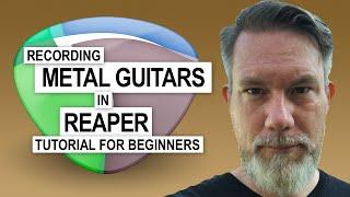 Recording Metal Guitars - Reaper Tutorial [For Beginners]