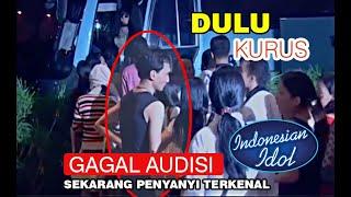 dulu kurus banget ikut audisi indonesian idol gagal tapi sekarang jadi penyanyi terkenal