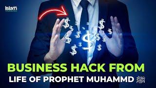 BUSINESS HACK FROM THE LIFE OF PROPHET MUHAMMAD ﷺ