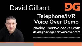 David Gilbert   Telephone/IVR Voice Over Demo