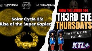 SOLAR CYCLE 25 "RISE OF THE SUPER SAPIENS" | TH3RD EYE THURSDAYS feat TWIN PILLARS (RED & BLUE)