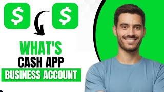 What Is A Cash App Business Account (Explain)