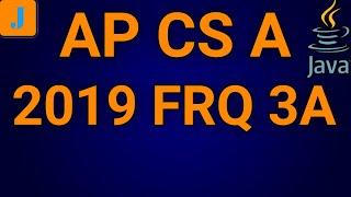 AP Computer Science A 2019 FRQ 3A