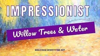 Creating an Impressionist Painting of Willow Trees and Water