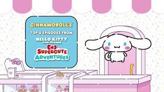 Cinnamoroll’s Top 5 Episodes  | Hello Kitty and Friends Supercute Adventures