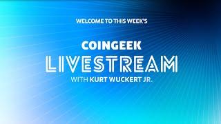 Summer HIGHLIGHTS | CoinGeek Weekly Livestream with Kurt Wuckert Jr. | Ep 32 | S4