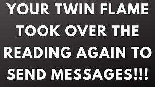 TWIN FLAME LOVE - YOUR TWIN FLAME TOOK OVER THE READING TO SEND MESSAGES