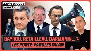 BAYROU, RETAILLEAU, DARMANIN, ETC. : LES PORTE-PAROLES DU RN