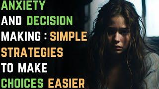 Anxiety and Decision Making: Simple Strategies to Make Choices Easier | Anxiety Disorder 149