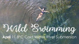 Wild Swimming in April | 11.8°C Cold Water River Submersion & The Benefits of Cold Water