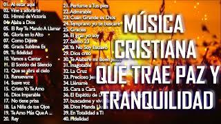 MÚSICA CRISTIANA QUE TRAE PAZ Y TRANQUILIDAD 2021 - GRANDES ÉXITOS DE ALABANZA Y ADORIACÓN