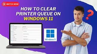 How To Clear Printer Queue Windows 11? | Printer Tales