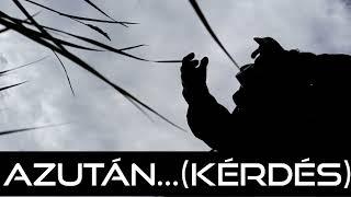 Azután...(kérdés)