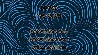 Dj Red - Something Old, Something New: Vocal Edition (May 2023) [Makina / NEMakina]