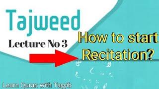 Tajweed Course | Lecture 3 | How to start Recitation | Learn Quran with Tayyib