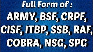 FULL FORM OF ARMY, BSF, CRPF, CISF, ITBP, SSB, RAF, COBRA, NSG & SPG