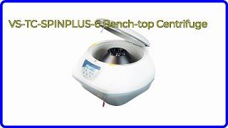 REVIEW (2024): VS-TC-SPINPLUS-6 Bench-top Centrifuge. ESSENTIAL details.