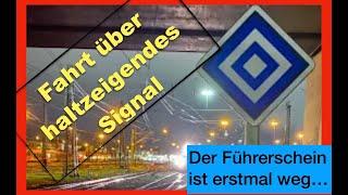 Fahrt über haltzeigendes Signal  Tf- Führerschein ist weg! Die Katastrophe beginnt erst! 🫣