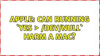 Apple: Can running `yes ＞ /dev/null` harm a Mac? (3 Solutions!!)