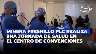 Minera Fresnillo PLC realiza 9na Jornada de Salud en el Centro de Convenciones