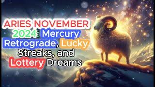 Aries Nov 2024: Mercury Retrograde, Lucky Streaks, and Lottery Dreams – Your Guide