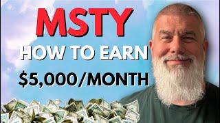 HOW TO MAKE $5,000 per MONTH with MSTY