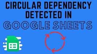 Circular Dependency Detected Error in Google Sheets (How to Fix)