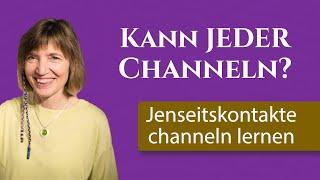 Kann JEDER Jenseitskontakte channeln lernen?