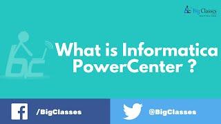 What is Informatica PowerCenter?,Informatica online training | bigclasses