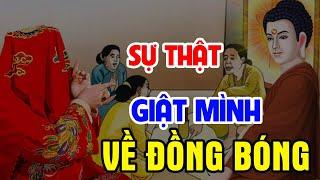 Tiết Lộ SỰ THẬT Ít Người Biết Về ĐỒNG BÓNG, Nghe Xong GIẬT MÌNH TỈNH NGỘ | Chuyện Nhân Quả Phật Giáo