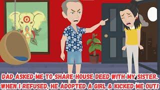 Dad Asked Me To Share House Deed With My Sister. When I Refused, He Adopted A Girl & Kicked Me Out!