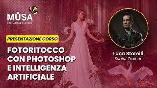 Corso Fotoritocco e Digital Compositing con Photoshop e Intelligenza Artificiale - Luca Storelli