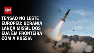 Tensão no leste europeu: Ucrânia lança míssil dos EUA em fronteira com a Rússia | LIVE CNN