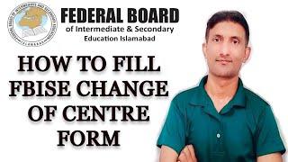 How to Fill FBISE Change Of Centre Form #fbise