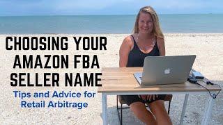 Choosing Your Amazon FBA Seller Name - Tips for Retail Arbitrage