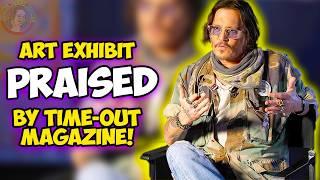 Johnny Depp Art Exhibit PRAISED By Media!