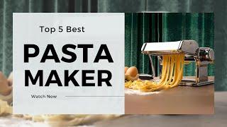 Best Pasta Maker in 2023 [Top 6 Reviews]
