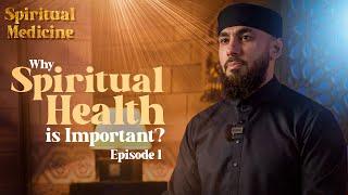 Why Spiritual Health is important? | Episode 1 | Spiritual Medicine