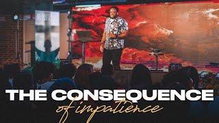 The Consequence Of Impatience | Jerry Flowers