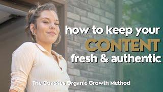 How to Keep Your Content Fresh - The Coaches Organic Growth Method