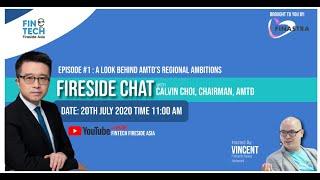 FinTech Fireside Asia - Episode #1: A Look Behind AMTD's Regional Ambitions