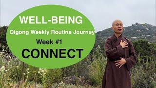 Week# 1- CONNECT | WELL-BEING Qigong Weekly Routine Journey