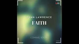 Evan Lawrence - Faith (Snippet 1)