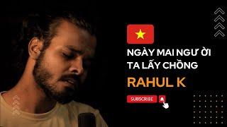 NGÀY MAI NGƯỜI TA LẤY CHỒNG | COVER BY RAHUL KUMAR | Ngày Hôm Ấy Em Đi Trong Mưa