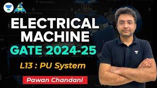 L13 : PU System  | Electrical Machine | Pawan Chandani | GATE 2024-25 #GA1111