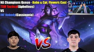 NA Champions Queue - Kobe & Cpt. Flowers Cast - TSM Tactical(Aphelious) VS INF Nobody(Cassiopeia)