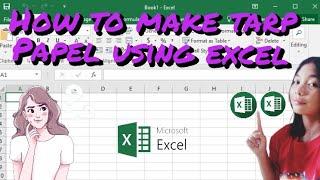 HOW TO MAKE TARPAPEL USING MICROSOFT EXCEL FAST WAY TO TARPAPEL HELP TIPS: BY KYSHIA DELOS SANTOS