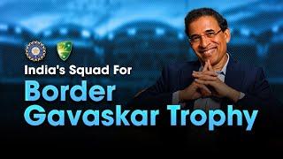 Harsha Bhogle on India’s Squad for Border-Gavaskar Trophy