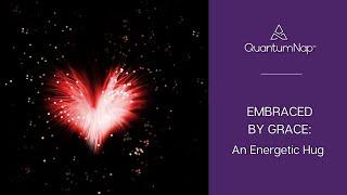 Embraced by Grace: An Energetic Hug